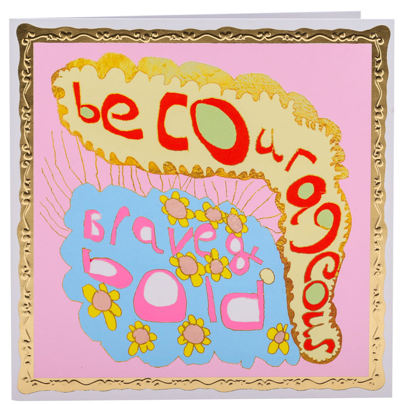 Be Courageous, Brave & Bold, Greetings Card