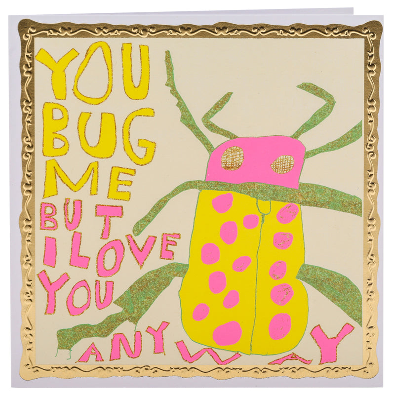 You Bug Me, Greetings Card