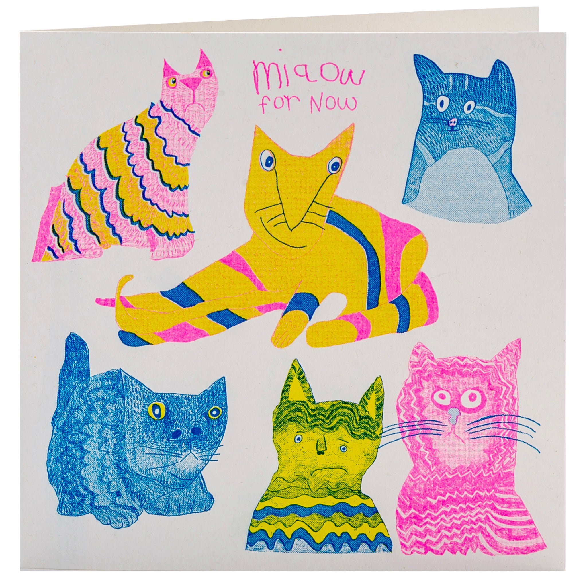A white card with pink, yellow and blue hand drawn cats with the words Miaow for Now
