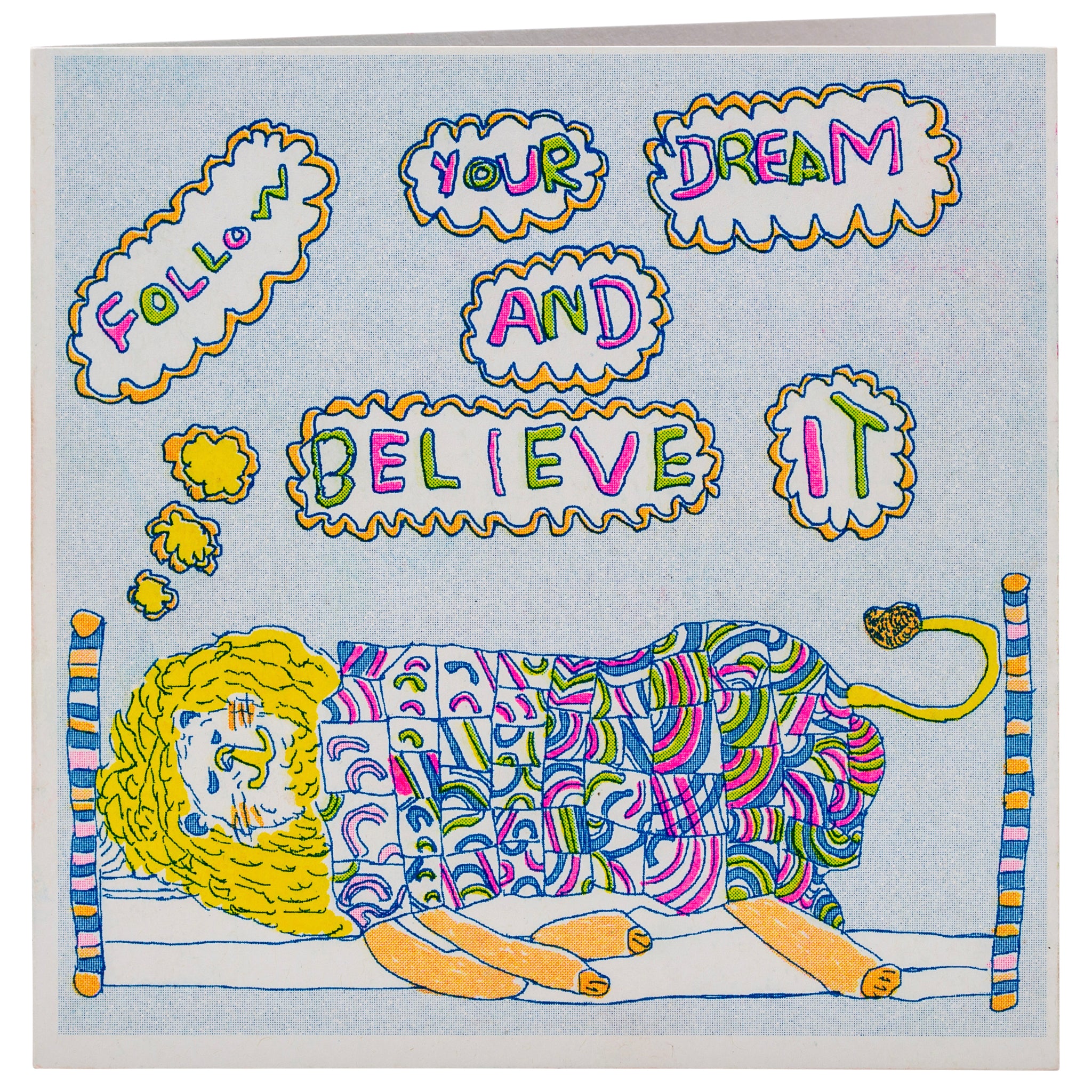 A hand drawn card of a lion in bed with the words follow. your dream and believe it 