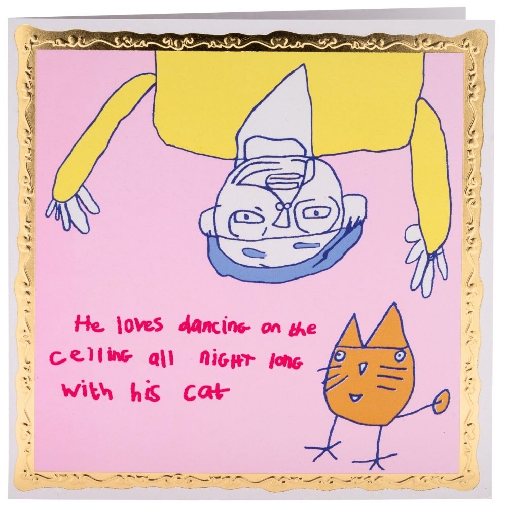 Illustration featuring an upside down man and cat with text that reads 'He loves dancing on the ceiling all night long with his cat'.