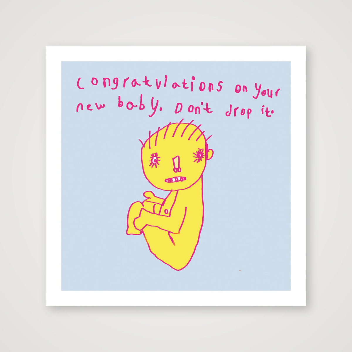 new baby. Don't drop it 50 x 50 — 40×40cm, 16×16" Print only