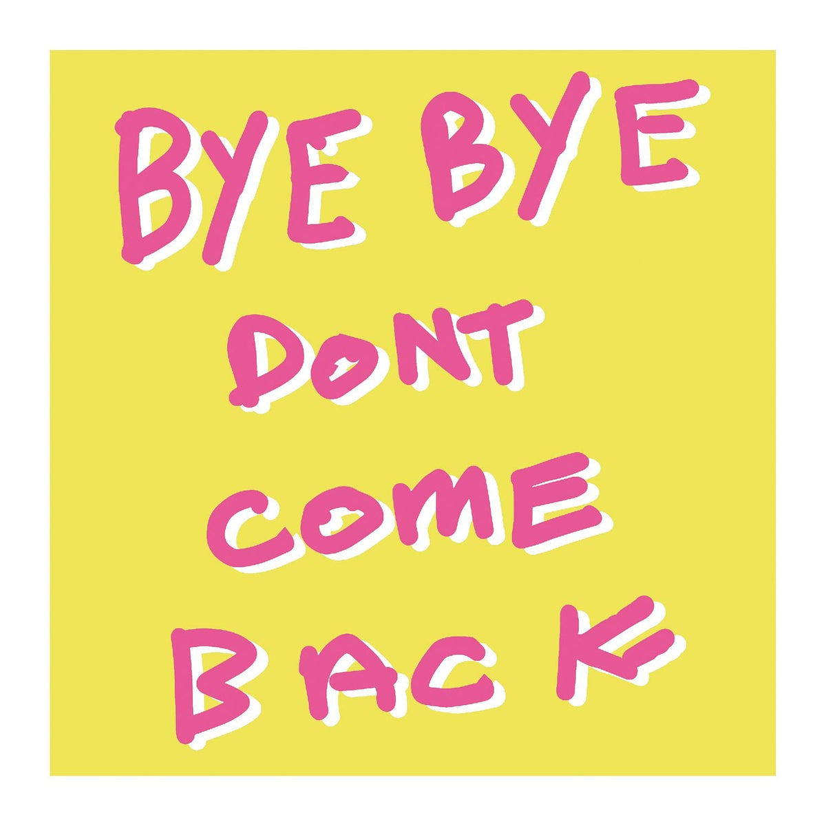 By bye don't come back 50 x 50