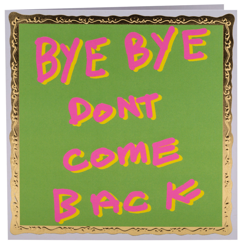 Bye Bye Don't Come Back, Leaving Card