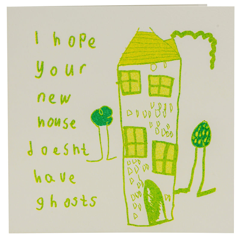  A white card featuring a green hand drawn image of a house with the words I hope your new house doesn't have ghosts