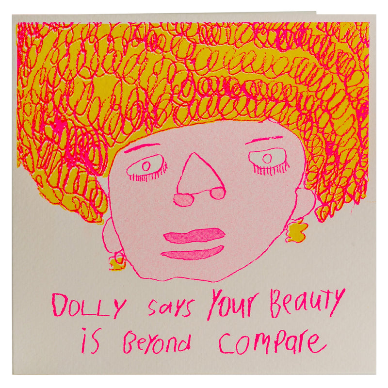 A hand drawn pink and yellow picture of a woman and the words Dolly says your beauty is beyond compare