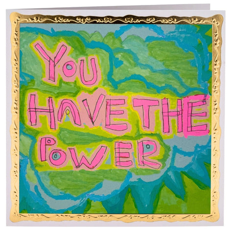 You Have The Power, Greetings Card