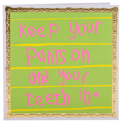 Keep Your Pants on & Your Teeth In, Greetings Card