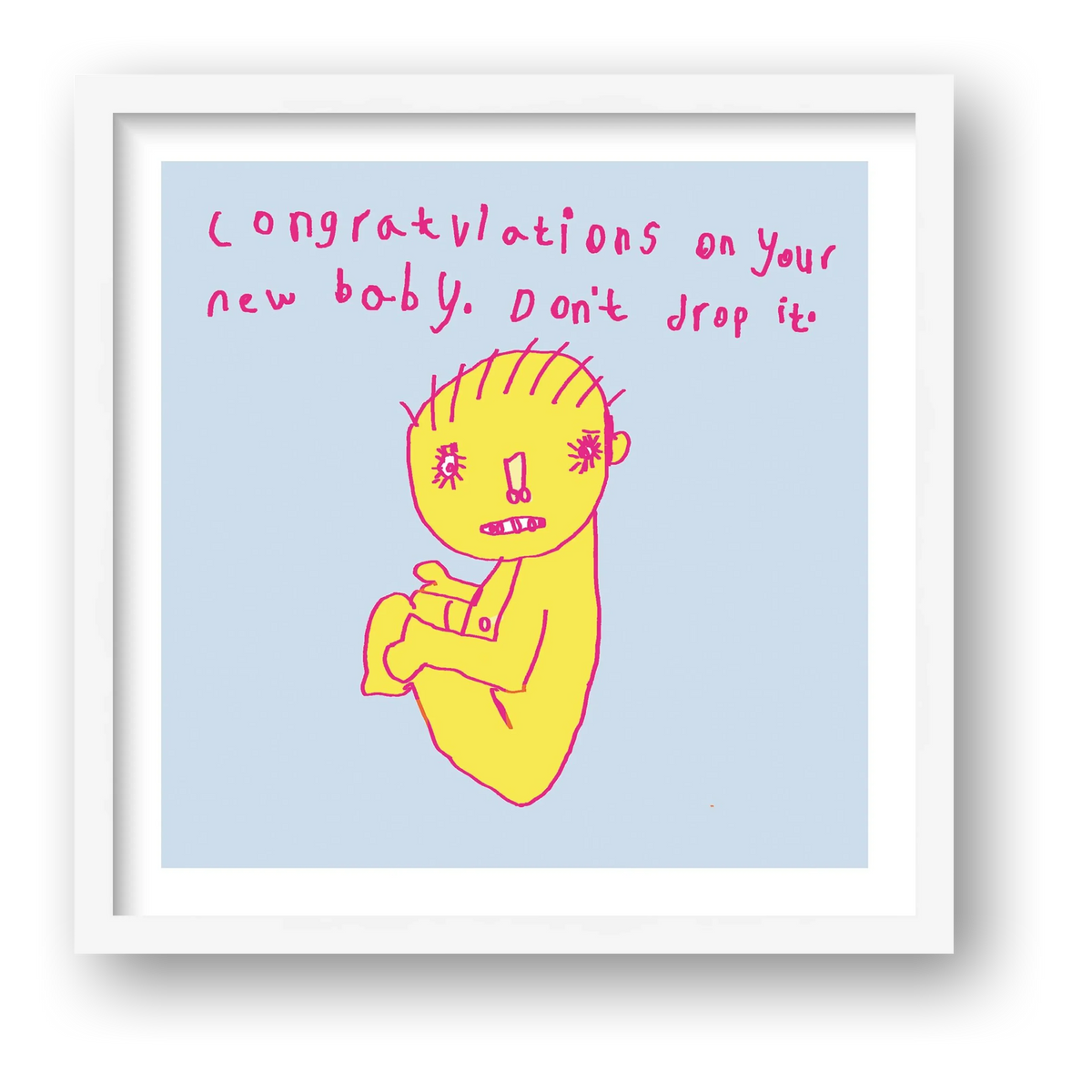 new baby. Don't drop it 50 x 50 — framed